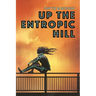 Up the Entropic Hill