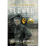 And the Tears Flowed: A Lieutenant's Year in Vietnam March 1966-March 1967