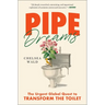 Pipe Dreams: The Urgent Global Quest to Transform the Toilet