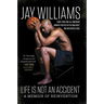 Life Is Not an Accident: A Memoir of Reinvention