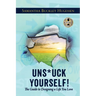 Unstuck Yourself!: The Guide To Designing A Life You Love
