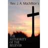 REV. J. A. MacMillan's the Authority of the Intercessor & the Authority of the Believer