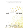 The Gifts of Writing: Exploring the Mystery, Magic, and Wonder of the Creative Process