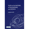 Plato on the Rhetoric of Philosophers and Sophists