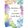 Kid's Crystal Book: A Beginner's Guide to Crystal Healing