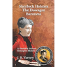Sherlock Holmes The Dowager Baroness: A Sherlock Holmes Resurgent Mystery