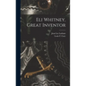 Eli Whitney, Great Inventor