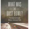 What Was The Dust Bowl? Environment and Society Children's Environment Books