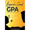 Beyond a Good GPA: A Guide to Navigate Realities Never Taught in Colleges
