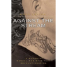 Against the Stream: A Buddhist Manual for Spiritual Revolutionaries
