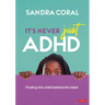 It's Never Just ADHD