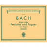 8 Little Preludes and Fugues: Schirmer Library of Classics Volume 1456 Organ Solo
