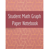 Student Math Graph Paper Notebook: Squared Notepad for Drawing Mathematics 3d Game Sketches, Coordinates, Grids & Gaming Graphics