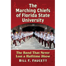 The Marching Chiefs of Florida State University: The Band That Never Lost a Halftime Show