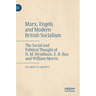 Marx, Engels and Modern British Socialism: The Social and Political Thought of H. M. Hyndman, E. B. Bax and William Morris