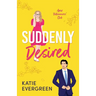 Suddenly Desired: The new friends-to-lovers, opposites attract, summer billionaire romance