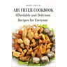 Air Fryer Cookbook: Affordable and Delicious Recipes for Everyone