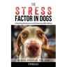 The Stress Factor in Dogs: Unlocking Resiliency and Enhancing Well-Being