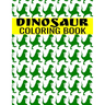 Dinosaur Coloring Book: A Fun-Filled Activity For Kids of All Ages - Tyrannosaurus, T-Rex, Triceratop, Brontosaurus, Brachiosaurs, Raptorex, S