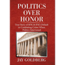 Politics over Honor: True Story of Rfk & Jfk's Default in Combating Crime When Politics Intervened