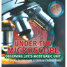 Under the Microscope: Observing Life's Most Basic Unit Cell Biology for Kids Grade 5 Children's Biology Books