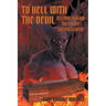To Hell with the Devil: It's Time to Blow the Lid off Lucifer's Coffin