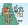 The Koala Who Lives in a Pine Tree