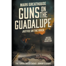 Guns on the Guadalupe: Justice on the River (A Western Adventure Series)