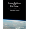 Human Existence in the 21st Century: Reality, Greed, Religion and War at the End of Civilization