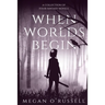 When Worlds Begin: A Collection of Four Fantasy Novels