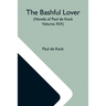 The Bashful Lover (Novels Of Paul De Kock Volume XIX)
