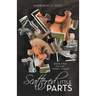 Scattered Little Parts: Book Two of the "Parts" Series