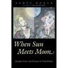 When Sun Meets Moon: Gender, Eros, and Ecstasy in Urdu Poetry