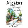 Angus Adams and the Missing Pro Surfer: Book 2 Free-Range Kid Mysteries
