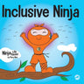 Inclusive Ninja: An Anti-bullying Children's Book About Inclusion, Compassion, and Diversity