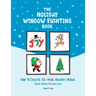 The Holiday Window Painting Book: How to Create Colorful Holiday Magic