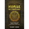 Norse Mythology: Tales of Nordic Gods, Heroes, Yggdrasil, Norse Magic & Viking Lore