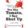 You Say Tomato, I Say Shut Up: A Love Story