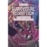 Audiovisual Disruption: Post-Digital Aesthetics in Contemporary Audiovisual Arts