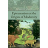 Epicureanism at the Origins of Modernity
