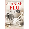 The Spanish Flu of 1918: The Greatest Influenza Pandemic In History
