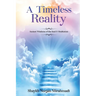 A Timeless Reality - Ancient Wisdoms of the Soul and Meditation