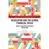 Regulation and the Global Financial Crisis: Impact, Regulatory Responses, and Beyond