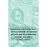 Drake and the Tudor Navy - With a History of the Rise of England as a Maritime Power - Volume II