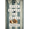 Four Scraps of Bread