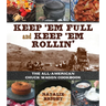 Keep 'em Full and Keep 'em Rollin': The All-American Chuckwagon Cookbook