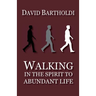 Walking in the Spirit to Abundant Life
