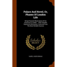 Palace And Hovel, Or, Phases Of London Life: Being Personal Observations Of An American In London ... With Valuable Statistical Information, Collected