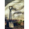 The Detective's Garden: A Love Story and Meditation on Murder