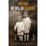 Brother We Will Be Soldiers